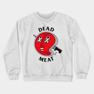 Dead Meat Crewneck Sweatshirt